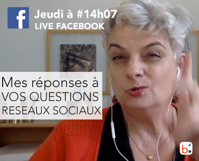 REPONSES-LIVE-RESEAUX-SOCIAUX Posez moi vos questions sur les réseaux sociaux, j'y réponds en Live sur Facebook tous les Jeudis à #14h07