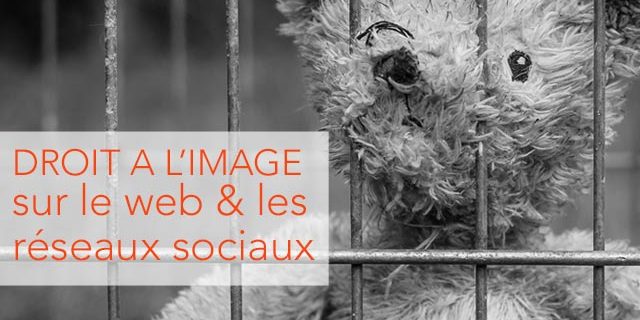 Le droit à l'image sur Internet et les réseaux sociaux